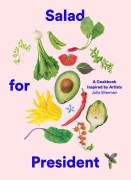 Salad for President : A Cookbook Inspired by Artists